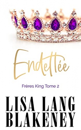 ENDETTÉE: Les Frères King Tome 2 de  Lisa Lang Blakeney