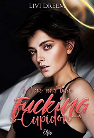 Fucking cupidon - Tome 2: Love and Burn de Livi Dreem