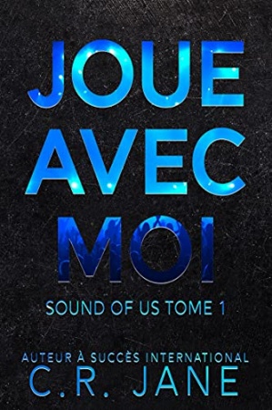 Joue Avec Moi: Sound of Us Tome 1 de C.R. Jane