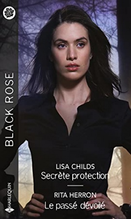 Secrète protection - Le passé dévoilé (Black Rose) de Lisa Childs & Rita Herron