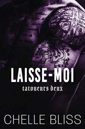 Laisse-Moi (Tatoueurs Deux t. 2) de Chelle Bliss