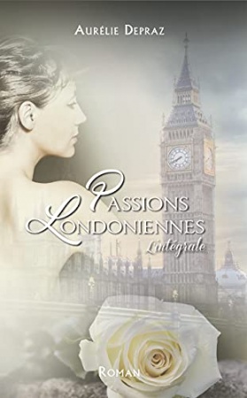 Passions Londoniennes (L'intégrale) de  Aurélie Depraz