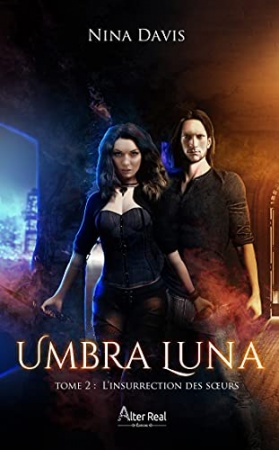 L'insurrection des sœurs: Umbra Luna, T2 de Nina Davis