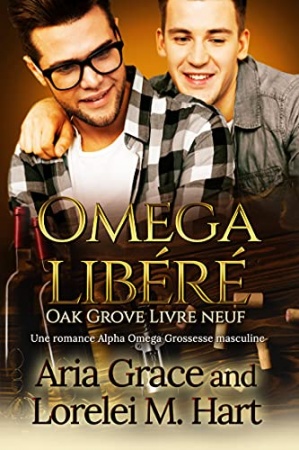 Omega libéré: Une romance Alpha Omega Grossesse masculine (Oak Grove (French) t. 9) de  Aria Grace & Lorelei M. Hart