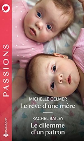 Le rêve d'une mère - Le dilemme d'un patron (Passions) de  Michelle Celmer & Rachel Bailey