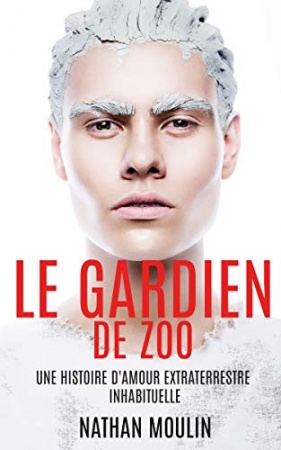 Le gardien de zoo (Une histoire d'amour extraterrestre inhabituelle) de  Nathan Moulin