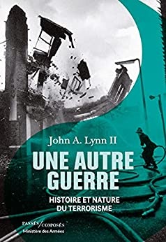 Une autre guerre. Histoire et nature du terrorisme de Antoine Bourguilleau et John A. Lynn