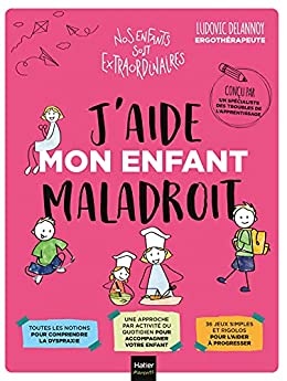 J'aide mon enfant maladroit (Nos enfants sont extraordinaires) de Ludovic Delannoy et Aurélia Stéphanie Bertrand