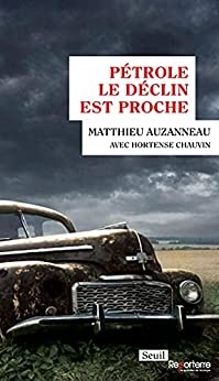 Pétrole: Le déclin est proche de Hortense Chauvin & Matthieu Auzanneau