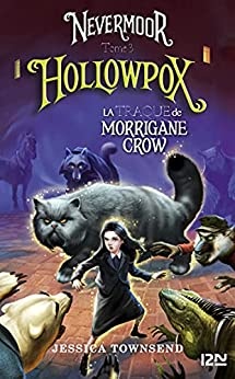 Nevermoor - tome 03 : Hollowpox de Jessica TOWNSEND et Juliette LÊ