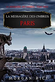 La Messagère des Ombres : Paris (La Messagère des Ombres – Tome Deux) de Morgan Rice
