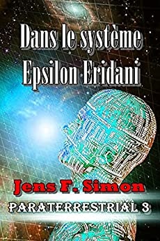 Dans le système Epsilon Eridani (PARATERRESTRIAL t. 3) de Jens F. Simon