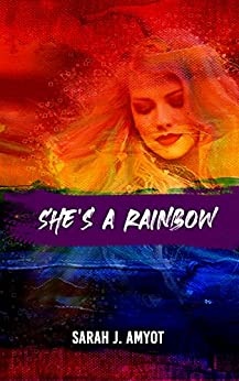 She's A Rainbow de Sarah J. Amyot