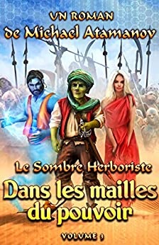Dans les mailles du pouvoir (Le Sombre Herboriste Volume 3) de  Michael Atamanov