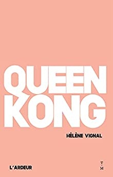 Queen Kong de Hélène Vignal et Cha gonzalez
