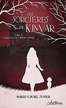 Les Sorcières de Kinvar, tome 4: L'héritage de l'ancien monde de  Marie-Laure Junier