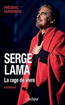 Serge Lama - La rage de vivre de Frédéric Quinonero