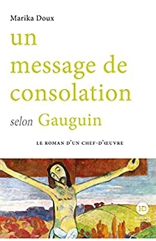 Un message de consolation selon Gauguin de Marika Doux
