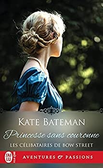 Les célibataires de Bow Street (Tome 3) - Princesse sans couronne de K.C. Bateman