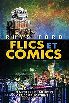Flics et Comics (Meurtre et complications) de  Rhys Ford et Manda Lorient