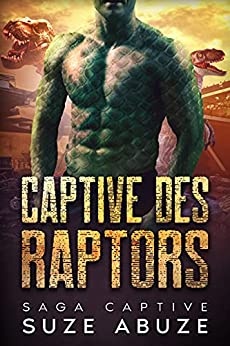 Captive des Raptors: Saga Captive de Suze Abuze