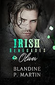 Irish Renegades - 4. Oliver de  Blandine P. Martin