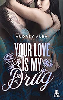 Your Love is My Drug de Audrey Alba
