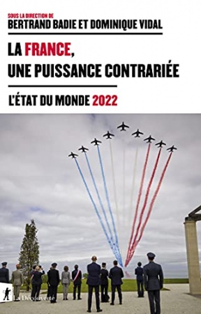 La France, une puissance contrariée de Bertrand BADIE et Dominique VIDAL