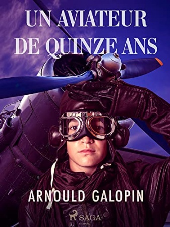 Un Aviateur de Quinze ans de  Arnould Galopin