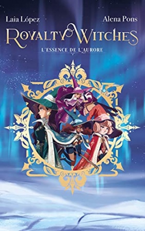 Royalty Witches - Tome 1 de Laia Lopez et Alena Pons et  Sandrine Faoro