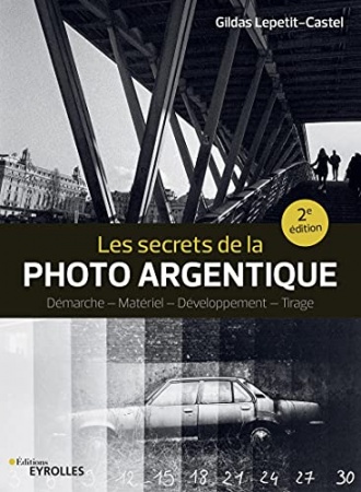 Les secrets de la photo argentique de  Gildas Lepetit-Castel