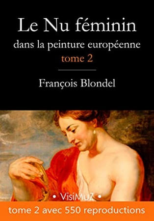 Le Nu féminin dans la peinture européenne – Tome 2 de  François Blondel