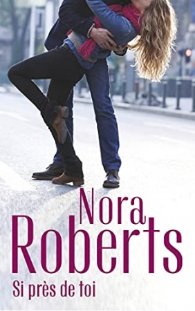 Si près de toi  de Nora Roberts