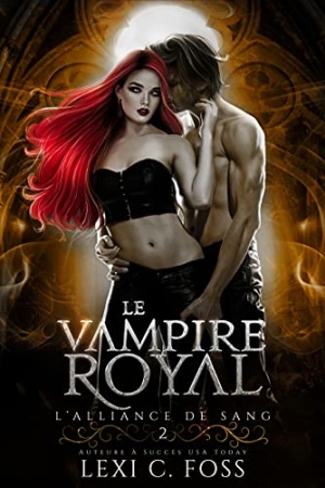 Le Vampire Royal (L’Alliance de Sang t. 2) de  Lexi C. Foss