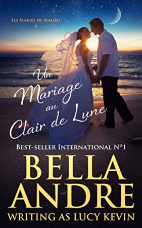 Un Mariage au Clair de Lune (Les Mariés de Malibu 4) de Bella Andre et Lucy Kevin