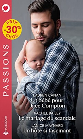 Un bébé pour Jace Compton - Le mariage du scandale - Un hôte si fascinant de Lauren Canan et Rachel Bailey & Janice Maynard