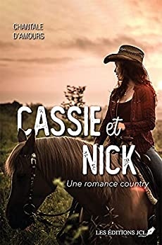 Cassie et Nick - Une romance country de Chantale D'Amours