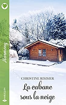 La cabane sous la neige (Harmony) de  Christine Rimmer