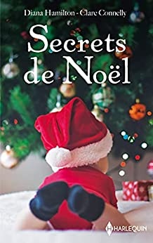 Secrets de Noël : Le miracle de Noël - L'héritier secret de Noël de  Diana Hamilton et Clare Connelly