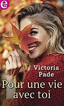 Pour une vie avec toi (E-LIT) de Victoria Pade