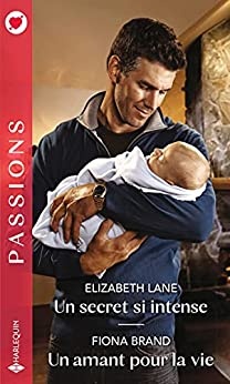 Un secret si intense - Un amant pour la vie (Passions) de Elizabeth Lane et Fiona Brand