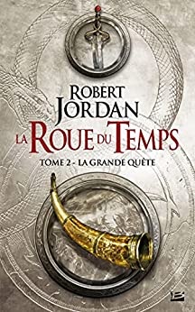 La Grande quête: La Roue du Temps, T2 de Robert Jordan et Jean Claude Mallé
