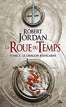 Le Dragon réincarné: La Roue du Temps, T3 de  Robert Jordan et Jean Claude Mallé
