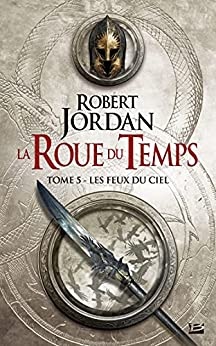 Les Feux du ciel: La Roue du Temps, T5 de  Robert Jordan et Jean Claude Mallé