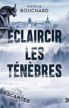 Éclaircir les ténèbres de Nicolas Bouchard