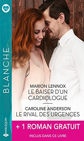 Le baiser d'un cardiologue - Le rival des urgences - Leur amour impossible de Marion Lennox  et Caroline Anderson et Caro Carson