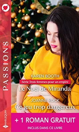Le Noël de Miranda - Ce jeu trop dangereux - Pour une nuit, pour une vie (Passions) de Karen Booth et Joanne Rock et Rachel Bailey