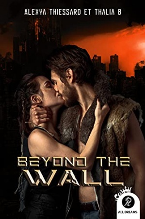 Beyond the wall de  Alexia Thiessard et Thalia B .