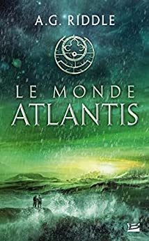 Le Monde Atlantis: La Trilogie Atlantis, T3  de A.G. Riddle et Frédéric le Berre