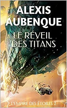 L'EMPIRE DES ÉTOILES 2 : LE RÉVEIL DES TITANS de Alexis Aubenque